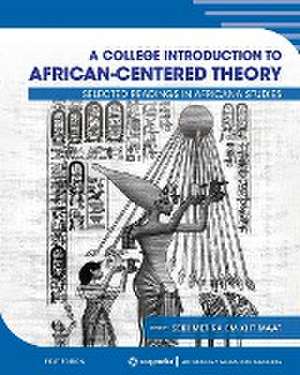 College Introduction to African-Centered Theory de Sekhmet Ra Em Kht Maat