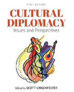 Cultural Diplomacy de Scott Lingenfelter