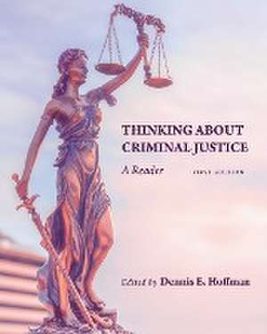 Thinking About Criminal Justice de Dennis E. Hoffman