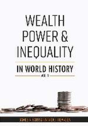 Wealth, Power and Inequality in World History Vol. 1 de James R Farr