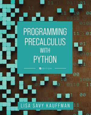 Programming Precalculus with Python de Lisa Savy Kauffman