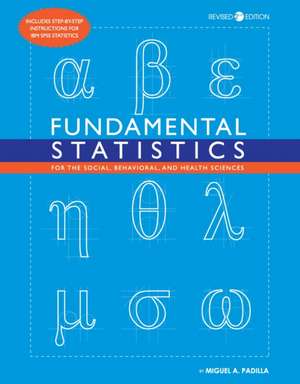 Fundamental Statistics for the Social, Behavioral, and Health Sciences de Miguel A Padilla