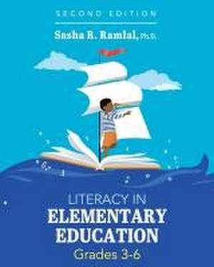 Literacy in Elementary Education, Grades 3-6 de Sasha R Ramlal