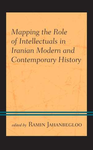 Mapping the Role of Intellectuals in Iranian Modern and Contemporary History