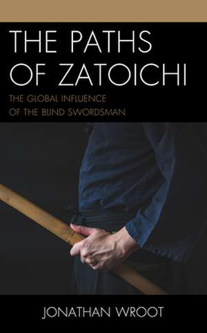 Paths of Zatoichi de Jonathan Wroot