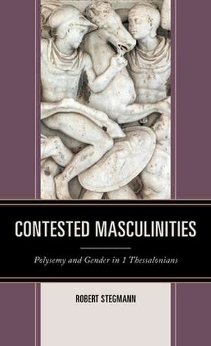 Contested Masculinities de Robert Stegmann