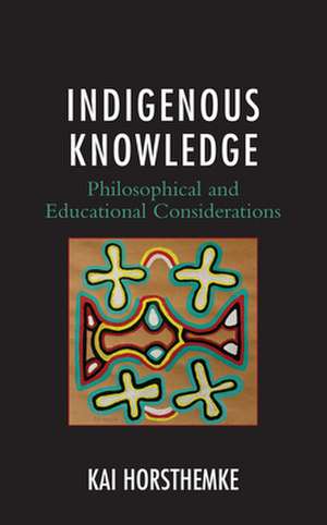 Indigenous Knowledge de Kai Horsthemke