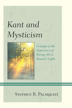 Kant and Mysticism de Stephen R. Palmquist