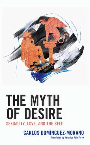 Myth of Desire de Carlos Dominguez-Morano