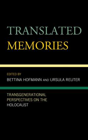 Translated Memories: Transgenerational Perspectives on the Holocaust de Bettina Hofmann