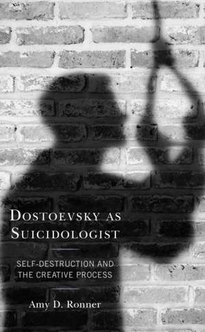 Dostoevsky as Suicidologist de Amy D. Ronner