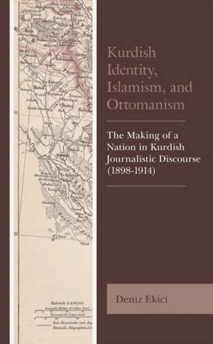 Ekici, D: Kurdish Identity, Islamism, and Ottomanism de Deniz Ekici