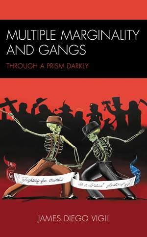 Multiple Marginality and Gangs: Through a Prism Darkly de James Diego Vigil