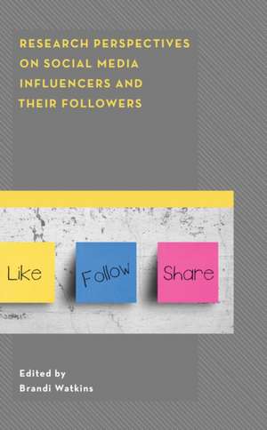 Research Perspectives on Social Media Influencers and their Followers de Brandi Watkins