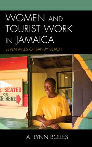 Women and Tourist Work in Jamaica de A. Lynn Bolles