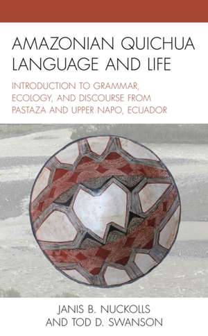 Amazonian Quichua Language and Life de Janis B. Nuckolls