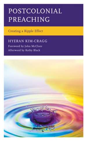 Postcolonial Preaching de Hyeran Kim-Cragg