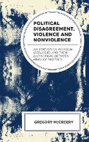 Political Disagreement, Violence and Nonviolence de Greg McCreery