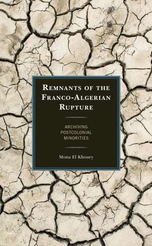 El Khoury, M: Remnants of the Franco-Algerian Rupture de Mona El Khoury