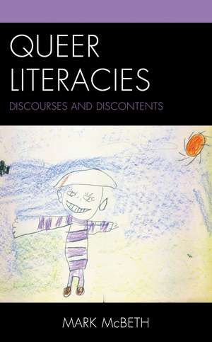 Queer Literacies: Discourses and Discontents de Mark McBeth