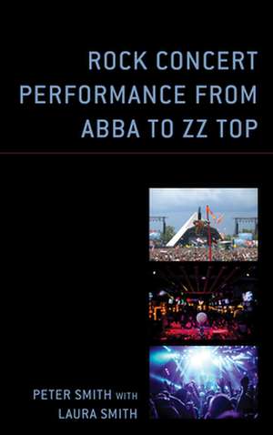 Rock Concert Performance from ABBA to ZZ Top de Peter Smith