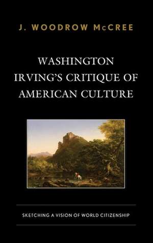 Washington Irving's Critique of American Culture de J. Woodrow McCree