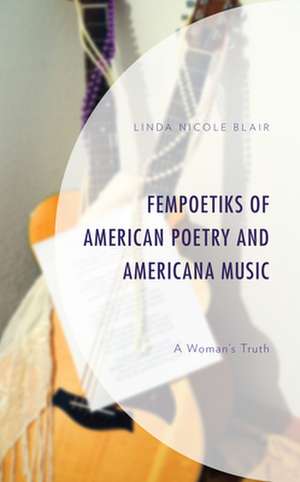 FemPoetiks of American Poetry and Americana Music de Linda Nicole Blair