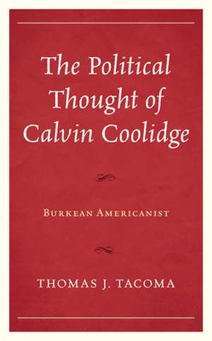 Political Thought of Calvin Coolidge de Thomas J. Tacoma