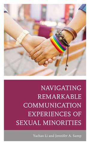 Navigating Remarkable Communication Experiences of Sexual Minorities de Jennifer A. Samp