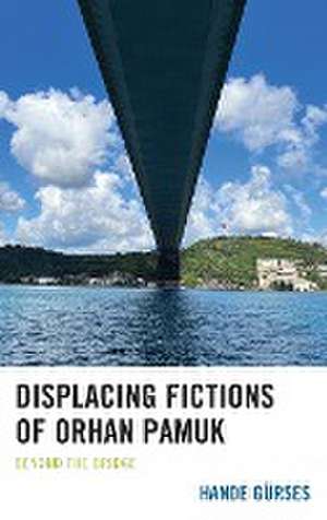 Gürses, H: Displacing Fictions of Orhan Pamuk de Hande Gurses