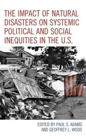 The Impact of Natural Disasters on Systemic Political and Social Inequities in the U.S. de Paul S. Adams