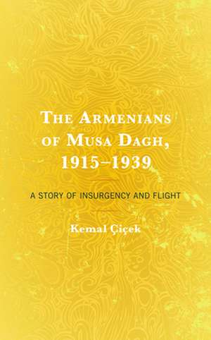 Armenians of Musa Dagh, 1915-1939 de Kemal Cicek