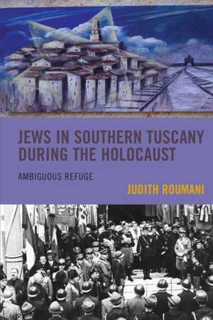 Roumani, J: Jews in Southern Tuscany during the Holocaust de Judith Roumani