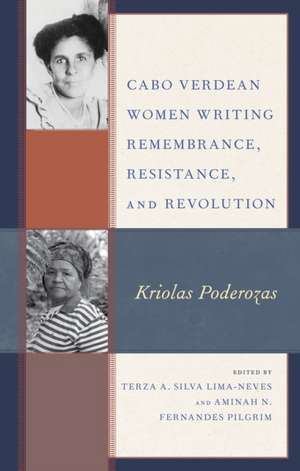 Cabo Verdean Women Writing Remembrance, Resistance, and Revolution de Aminah N. Pilgrim