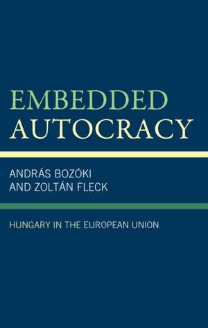 Embedded Autocracy de András Bozóki