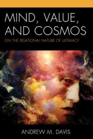 Davis, A: Mind, Value, and Cosmos de Andrew M. Davis