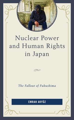 Nuclear Power and Human Rights in Japan de Emrah Akyuz