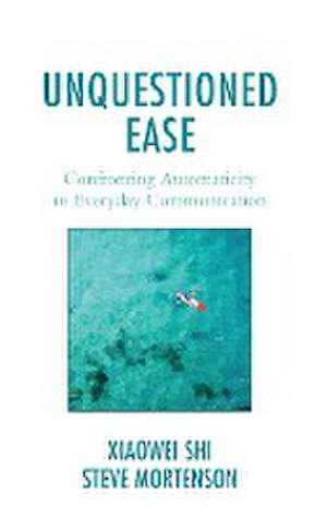 Shi, X: Unquestioned Ease de Steve Mortenson