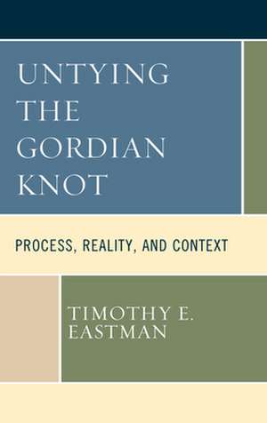 Untying the Gordian Knot de Timothy E. Eastman