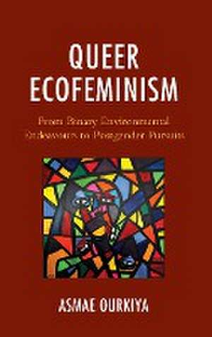 Queer Ecofeminism de Asmae Ourkiya