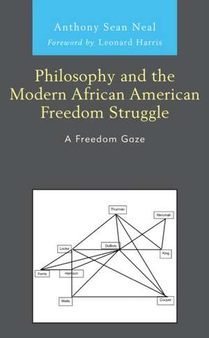 Philosophy and the Modern African American Freedom Struggle de Anthony Sean Neal