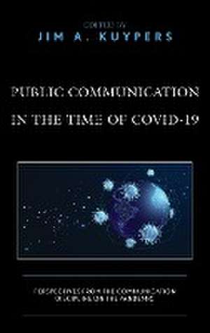 Public Communication in the Time of COVID-19 de Jim A. Kuypers