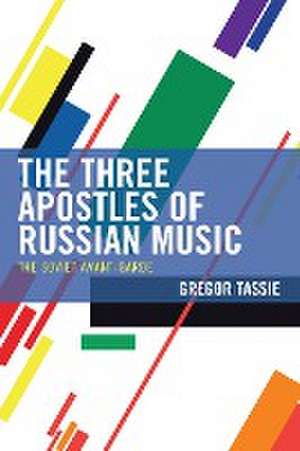 The Three Apostles of Russian Music de Gregor Tassie