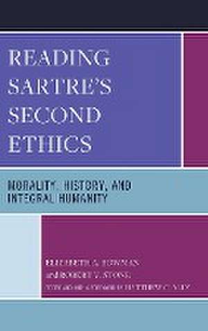 Reading Sartre's Second Ethics de Elizabeth A. Bowman