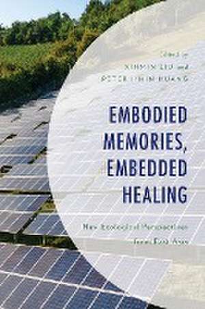 Embodied Memories, Embedded Healing de Peter I-Min Huang