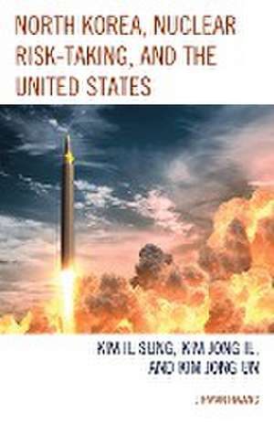 North Korea, Nuclear Risk-Taking, and the United States de Jihwan Hwang