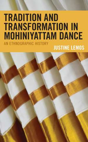 Lemos, J: Tradition and Transformation in Mohiniyattam Dance de Justine Lemos