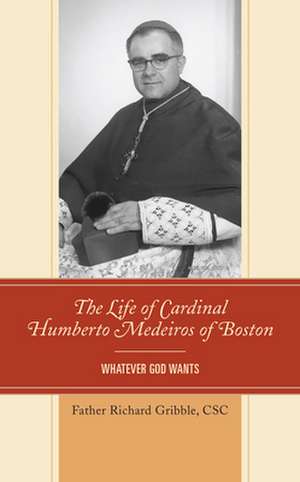 Life of Cardinal Humberto Medeiros of Boston de Richard Gribble