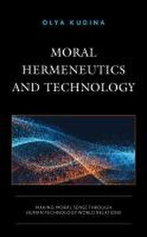 Kudina, O: Moral Hermeneutics and Technology de Olya Kudina