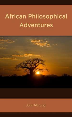 African Philosophical Adventures de John Murungi